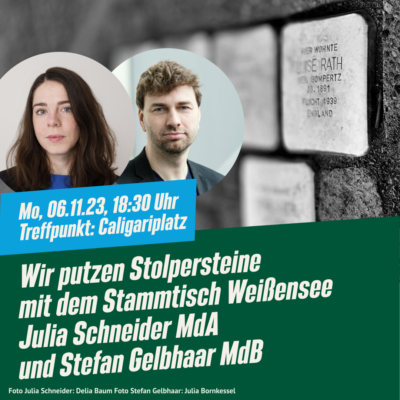 Mo, 06.11.23, 18:30 Treffpunkt: Caligariplatz Wir putzen Stolpersteine mit dem Stammtisch Weißensee, Julia Schneider MdA und Stefan Gelbhaar MdB